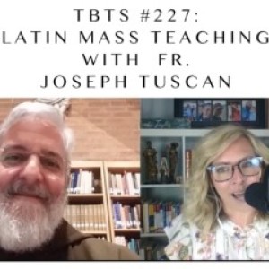 TBTS: Latin Mass Teaching with Fr. Joseph Tuscan