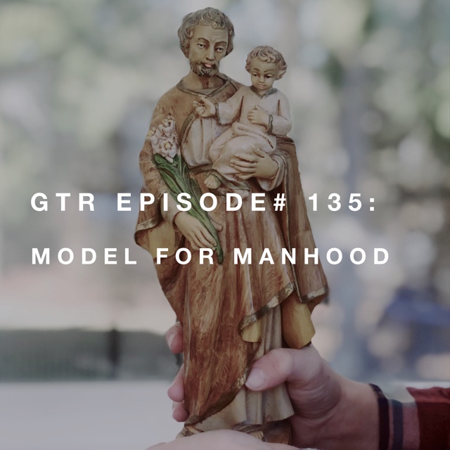 GTR #135: Model for Manhood