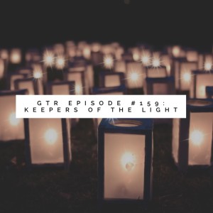 Good Things Radio Episode #159: Keepers of the Light