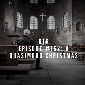 GTR #162: A Quasimodo Christmas 