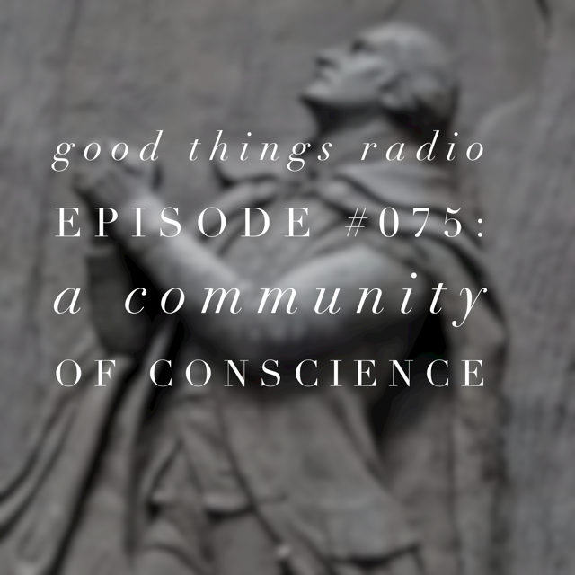 GTR Episode #075: A Community of Conscience 