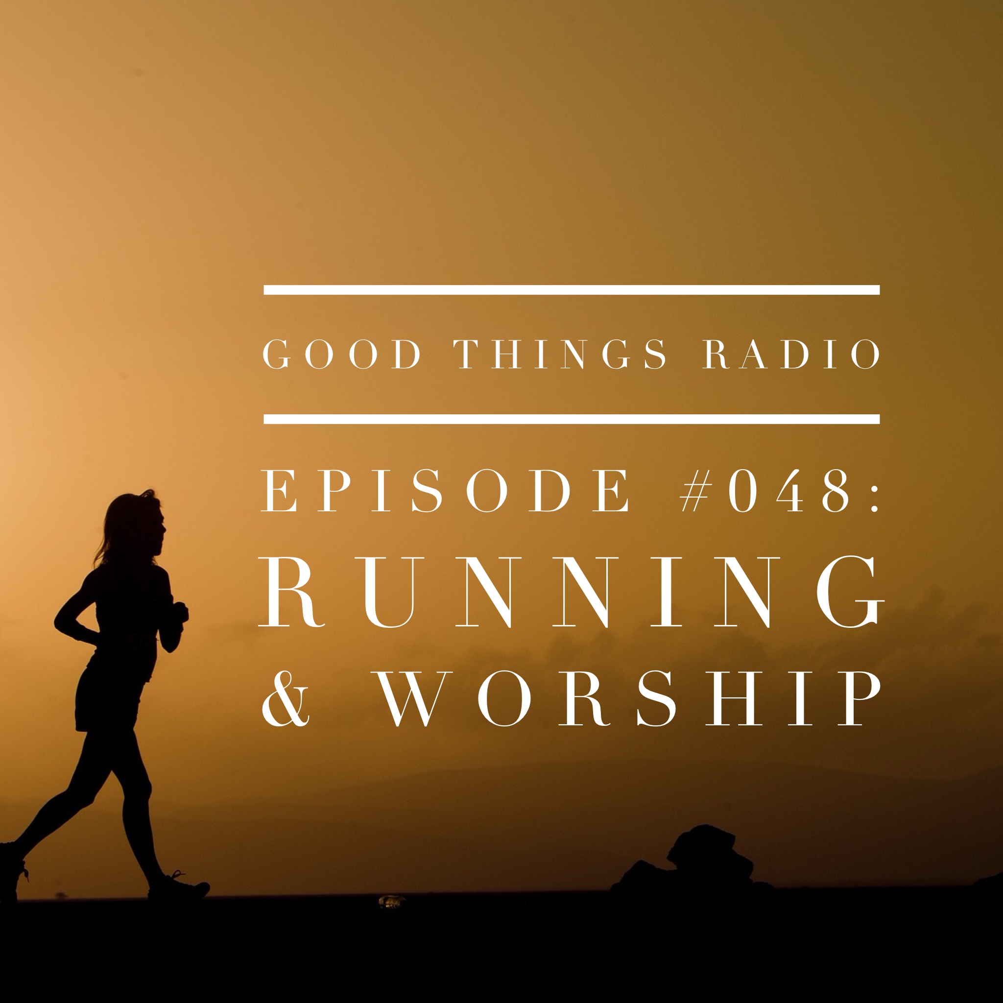 GTR #048: Running & Worship