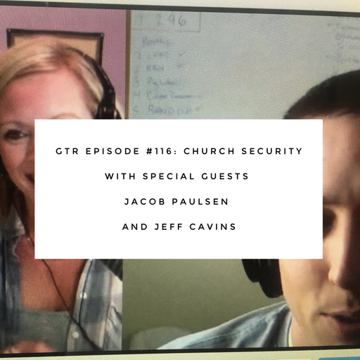 GTR Episode #116: Church Security with Special Guests Jacob Paulsen and Jeff Cavins