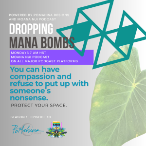 You can have compassion and refuse to put up with someoneʻs nonsense. | Mana Bombs Episode 10