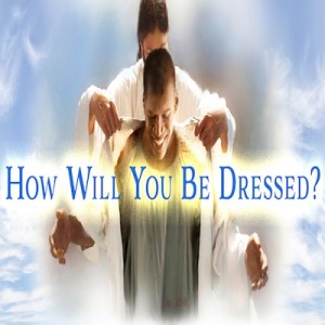 20220409 | How Will You Be Dressed? | Ron Baerg