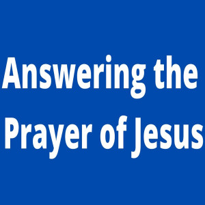 20211002 | Answering the Prayer of Jesus | Pastor John Lomacang