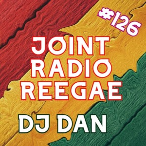 Joint Radio mix #126 - DJ DAN Reggae vibes show