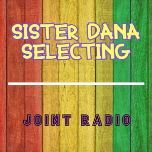 Joint Radio Reggae mix #64 - Sister Dana selecting 04