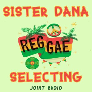 Joint Radio Reggae mix #90 - Sister Dana selecting 19