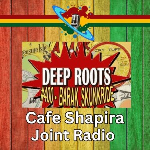 Deep Roots session 400 - Live show from Cafe Shapira with Barak Skunkride & Roy Zomer