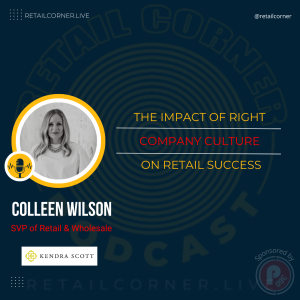 The Impact of the Right Company Culture on Retail Success. - Colleen Wilson