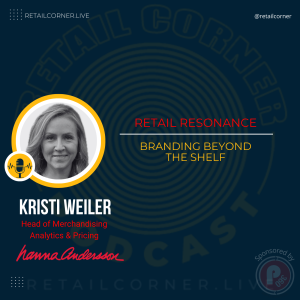 Retail Resonance: Branding Beyond the Shelf. - Kristi Weiler