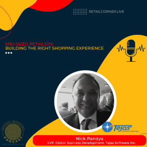 Mid-sized Retailers: Building the right shopping experience. Nick Pandya,  SVP Tejas Software Inc.