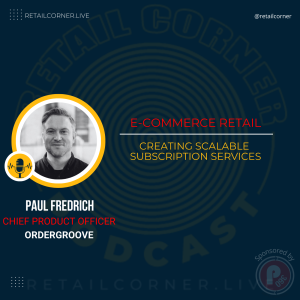 E-Commerce Retail: Creating Scalable Subscription Services. - Paul Fredrich