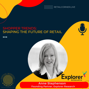 Shopper Trends: Shaping the Future of Retail - Anne Stephenson, Explorer Research