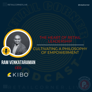 The Heart of Retail Leadership: Cultivating a Philosophy of Empowerment - Ram Venkataraman