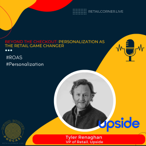 Beyond the Checkout: Personalization as the Retail Game Changer. -Tyler Renaghan