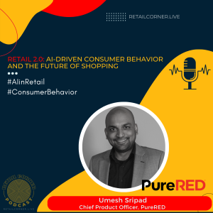 Retail 2.0: AI-Driven Consumer Behavior and the Future of Shopping. -Umesh Sripad