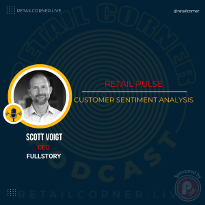 Retail Pulse: Customer Sentiment Analysis. - Scott Voigt, CEO, Fullstory