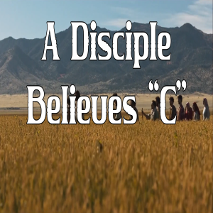 A Disciple: Believes "C"