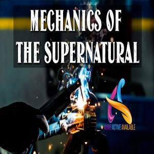 Mechanics of the Supernatural