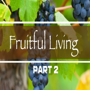 Fruitful Living Part 2