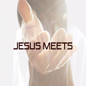 Jesus Meets