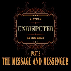 The Message and Messenger ; Undisputed Part 2