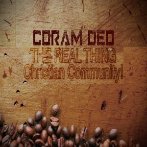The Real Thing: Coram Deo