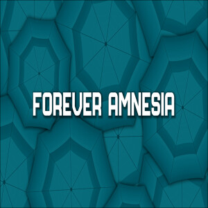 Forever Amnesia