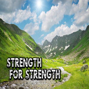 Strength For Strength