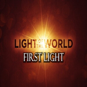 Light of the World Part 1: First Light