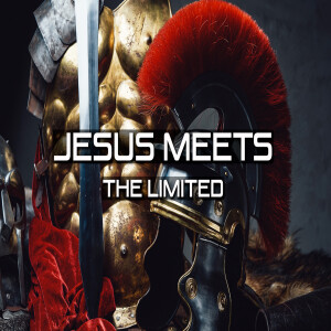 Jesus Meets Part 4: Jesus Meets The Limited