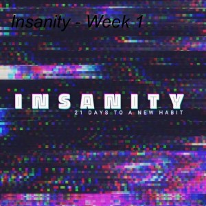 Insanity - Week 2