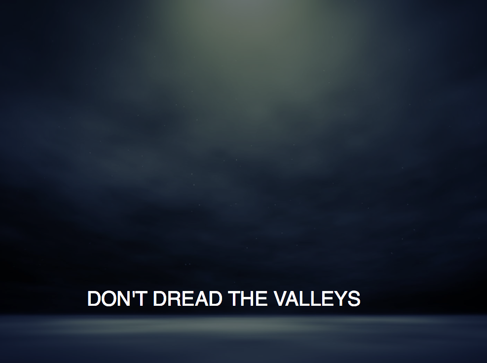 Don't Dread the Valleys