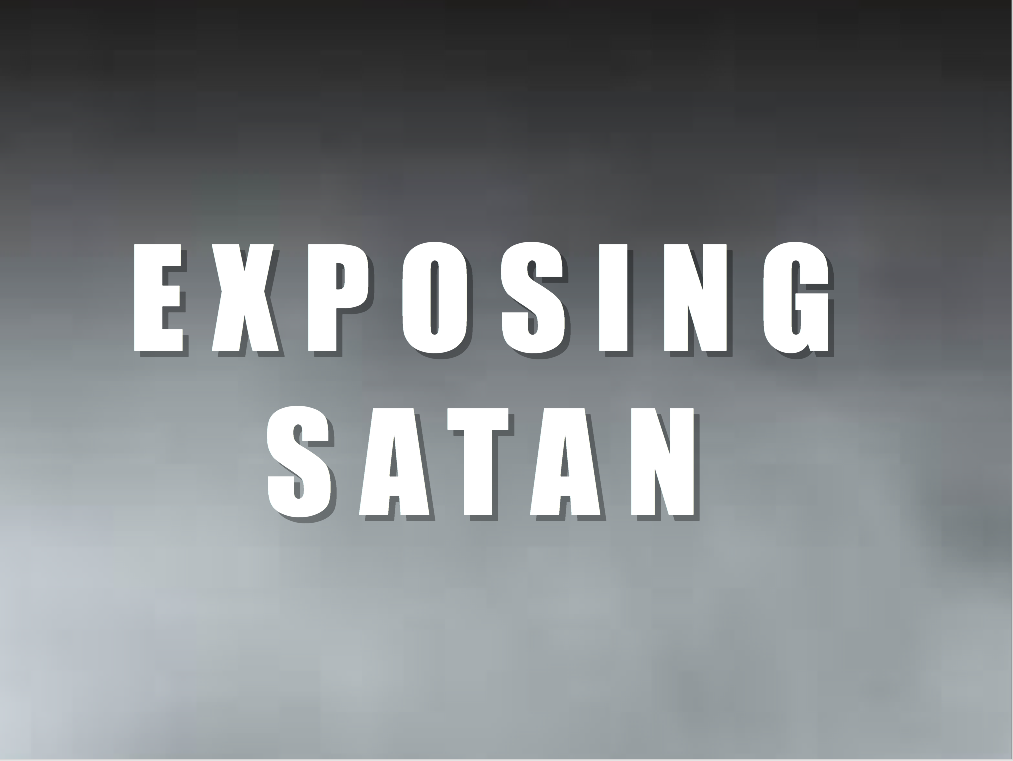 Exposing Satan