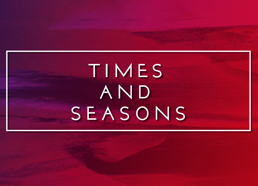 Times and Season