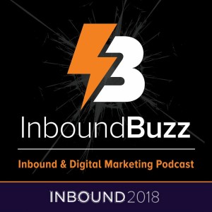 #INBOUND18 Day 3: Marcus Sheridan on Trust, George B on Video & LinkedIn w/ Michaela Alexis | Ep.99