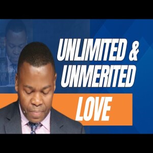 Unlimited and unmerited love | Pastor Abraham Tshabuse | Activefaith Church