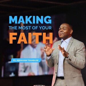 Making the Most of Your Faith