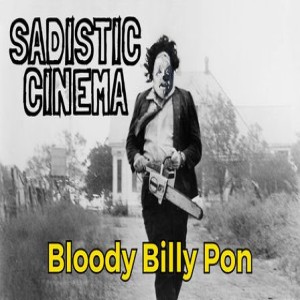 SADISTIC CINEMA 2020 Bloody Billy Pon