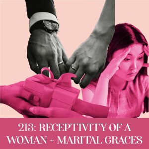 Receptivity of a Woman + Marital Graces | Ep 213