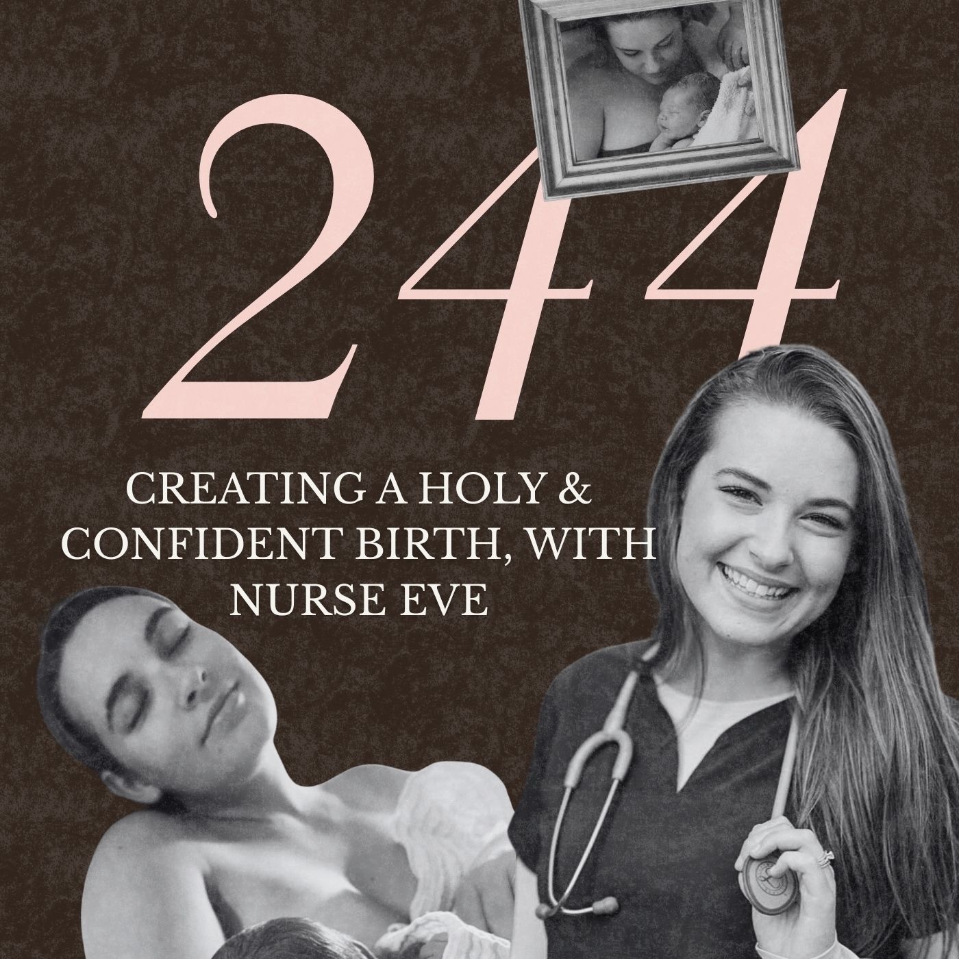 Creating a Holy & Confident Birth, with Nurse Eve | Ep 244