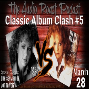 Ep. # 45 - Classic Album Clash #5 - Reba McEntire