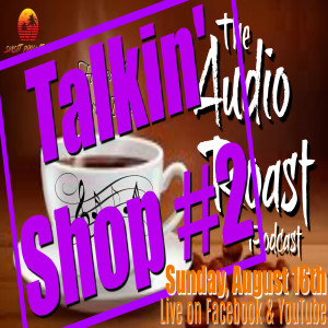 Ep. # 13 - Talkin' Shop #2 - Local Music Scene - Open Forum