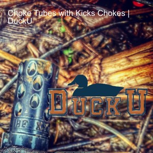 Choke Tubes with Kicks Chokes | DuckU