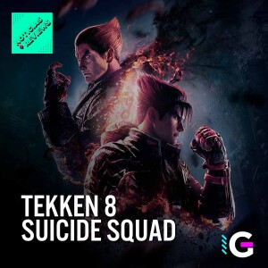 Tekken 8/Suicide Squad: Kill theJustice League - Noticias y Reviews