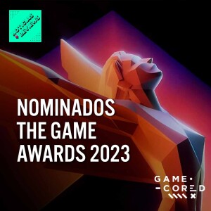Nominados a The Game Award 2023 - Gamecored Podcast