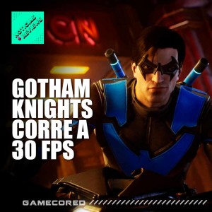 Gotham Knights corre a 30 FPS, reviews de FIFA 23 y Valkyrie Elysium - Noticias y Reviews