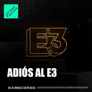 El adiós al E3 - Noticias y Reviews